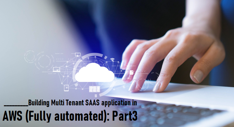 Multi Tenant SAAS application in AWS